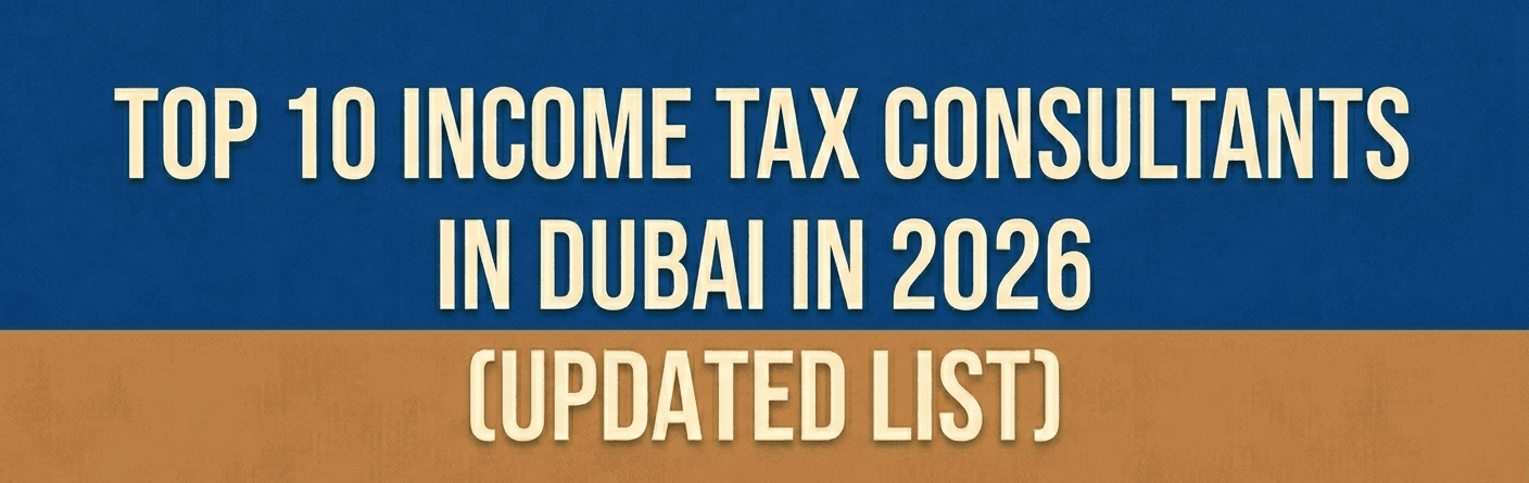 Top 10 Income Tax Consultants in Dubai in 2026