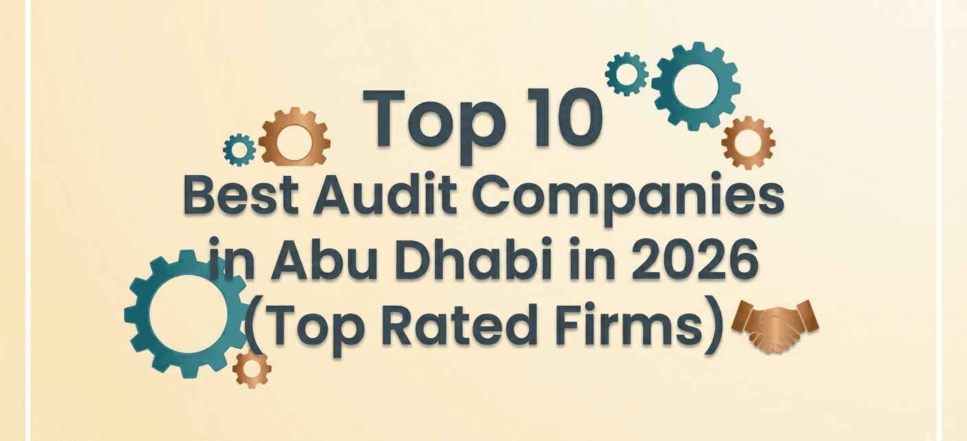 Top 10 Best Audit Companies in Abu Dhabi in 2026 (Top Rated Firms)