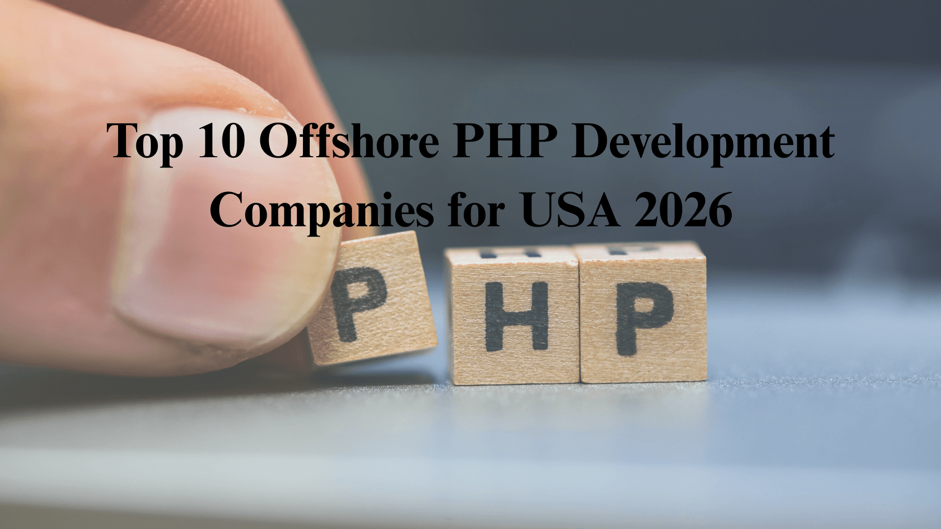 Top 10 Offshore PHP Development Companies for USA 2026