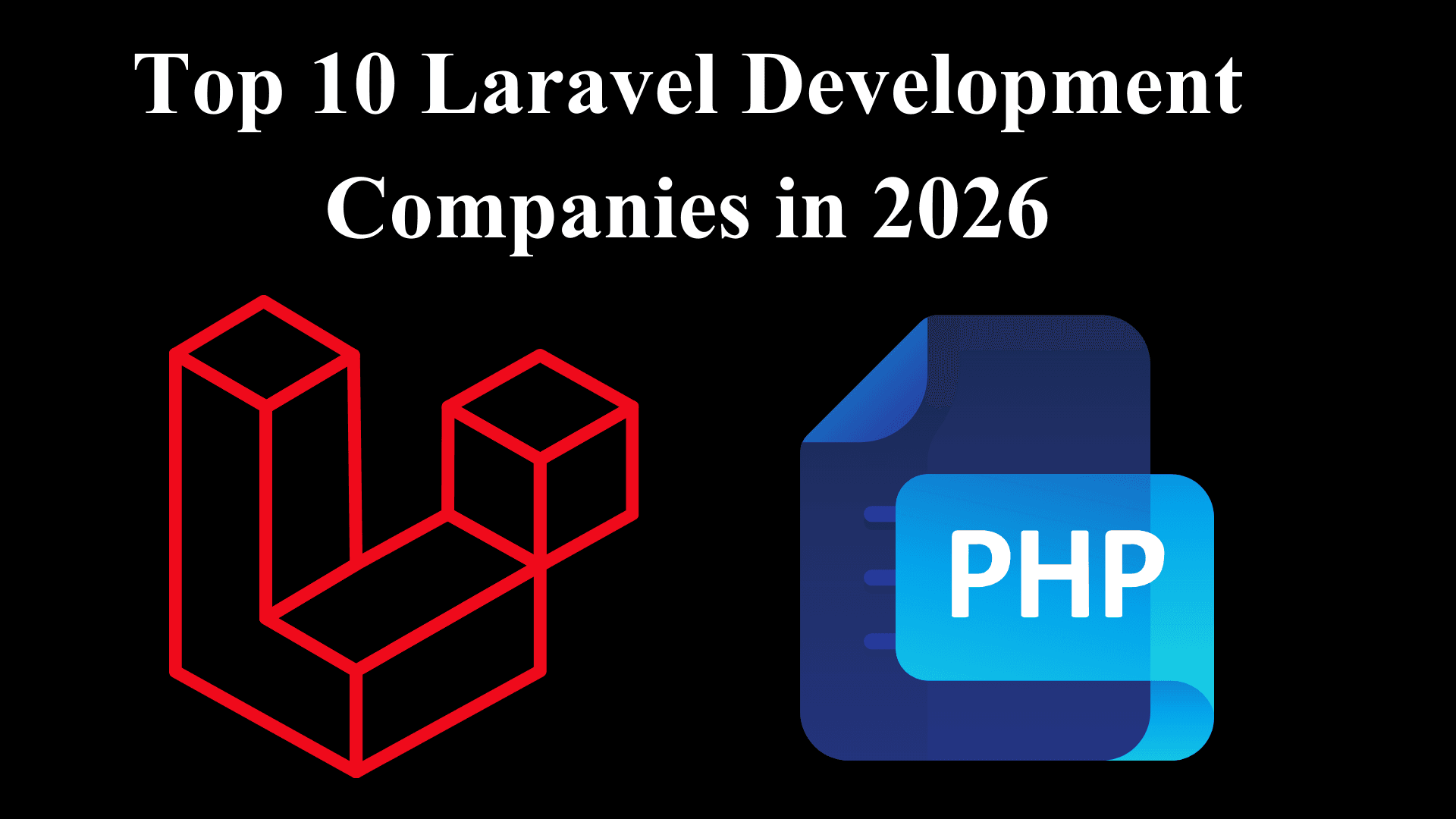 Top 10 Laravel Development Companies in 2026