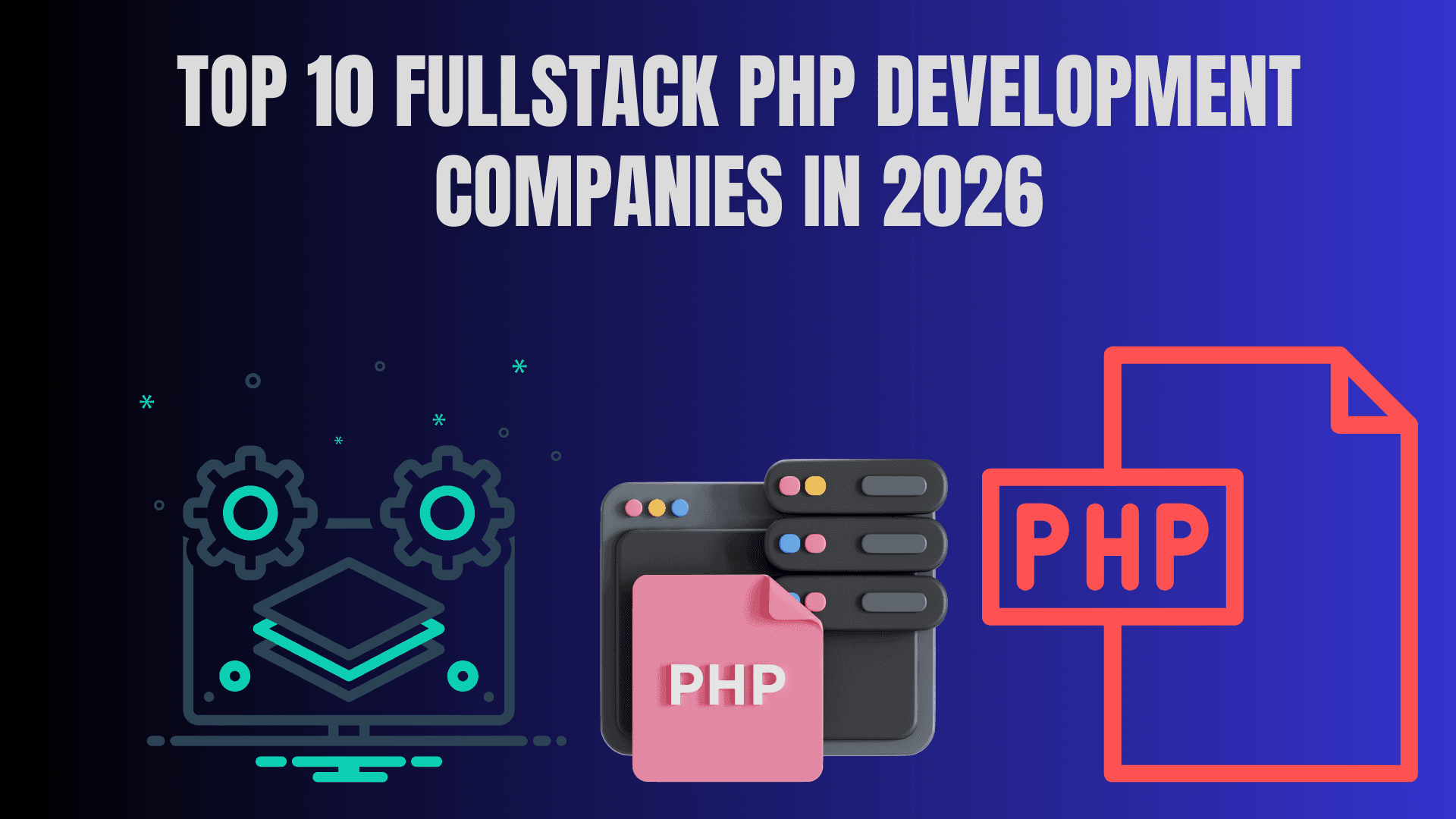 Top 10 Fullstack PHP Development Companies in 2026