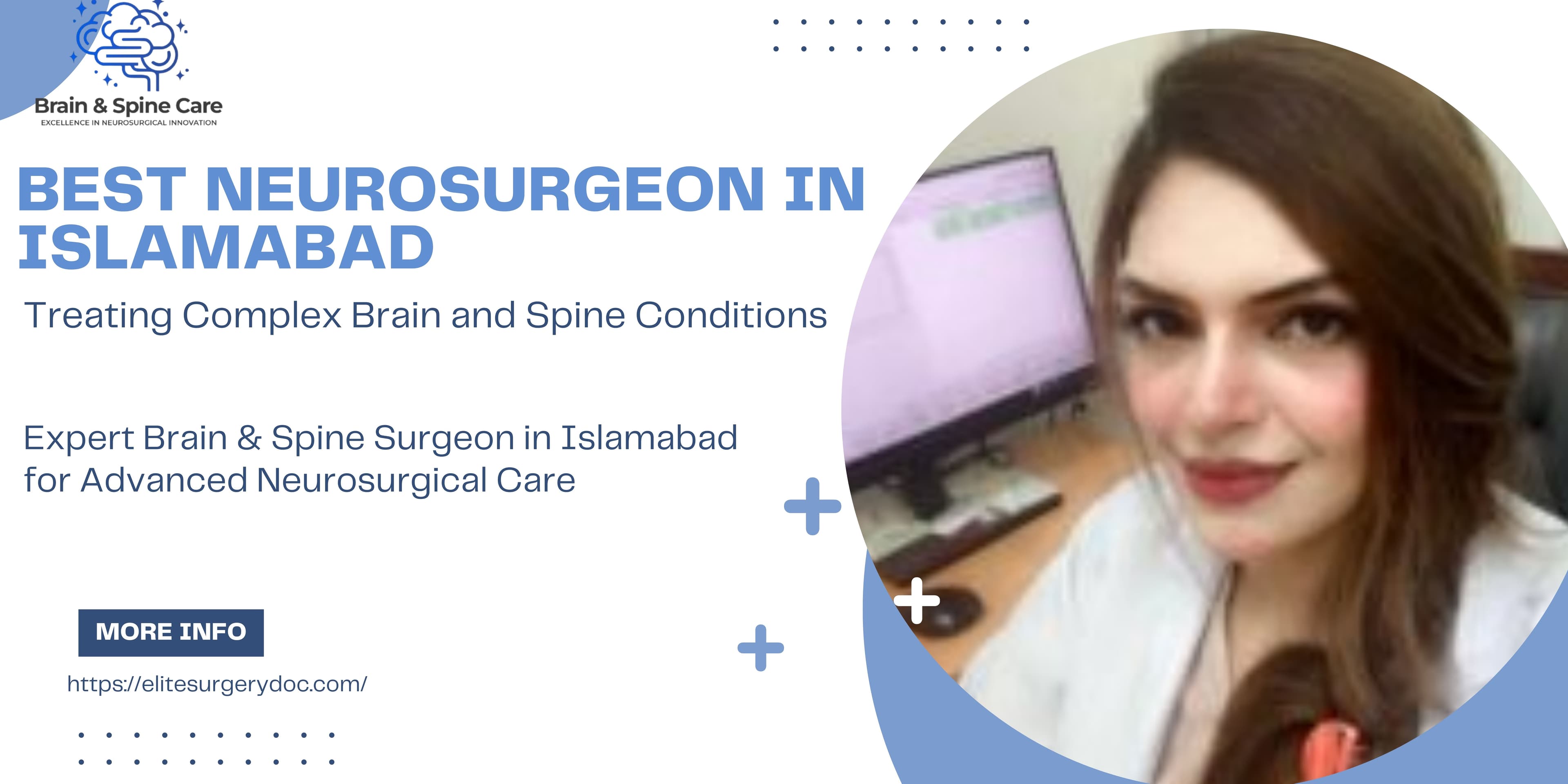 Best Neurosurgeon in Islamabad: Treating Complex Brain and Spine Conditions