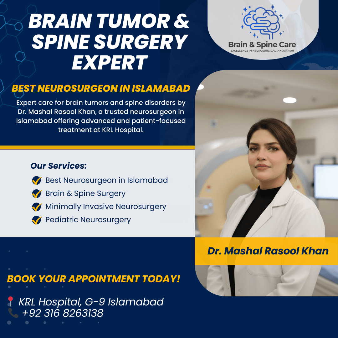 Dr Mashal Rasool Khan – Best Neurosurgeon in Islamabad Pakistan for Brain & Spine Care