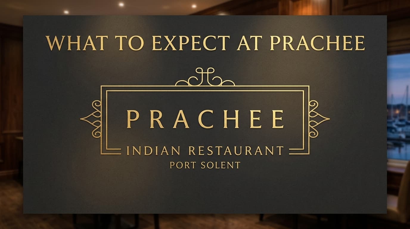 What to Expect at Prachee Port Solent Indian Restaurant