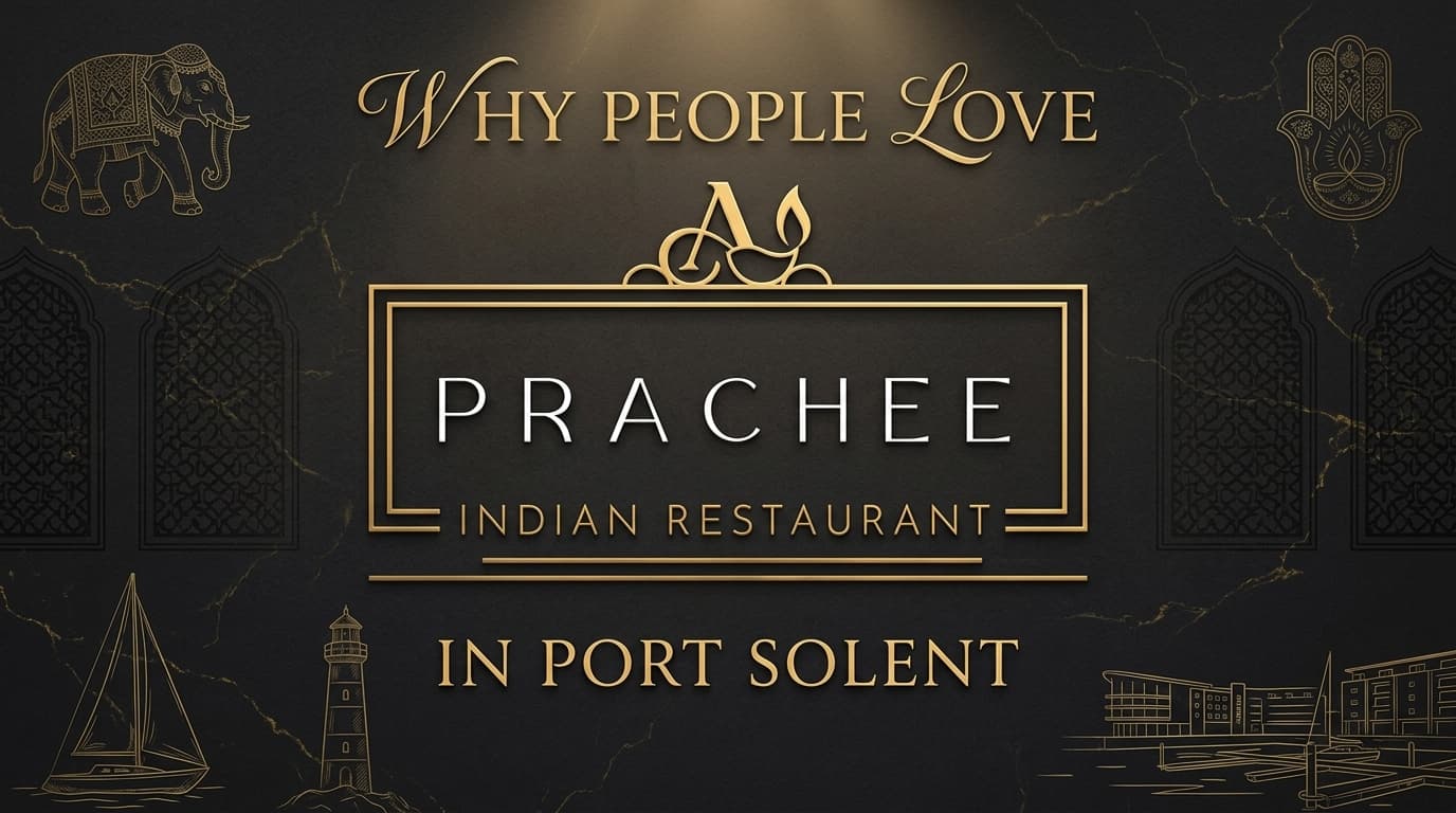Why People Love Prachee Indian Restaurant in Port Solent