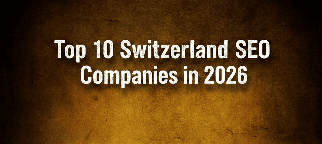 Top 10 Switzerland SEO Companies in 2026