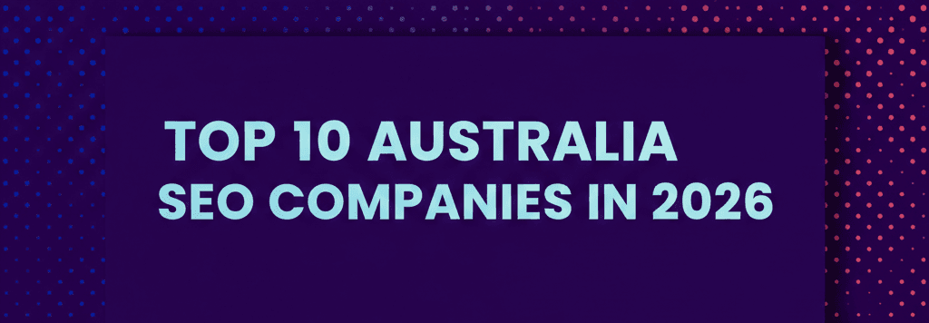 Top 10 Australia SEO Companies in 2026