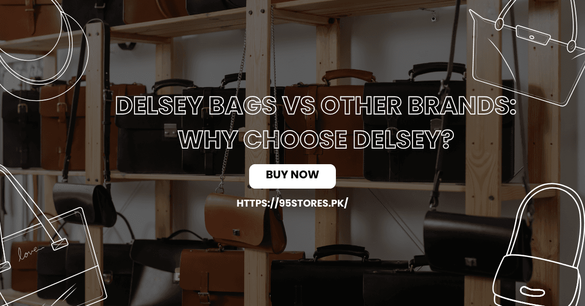 Delsey Bags vs Other Brands: Why Choose Delsey?