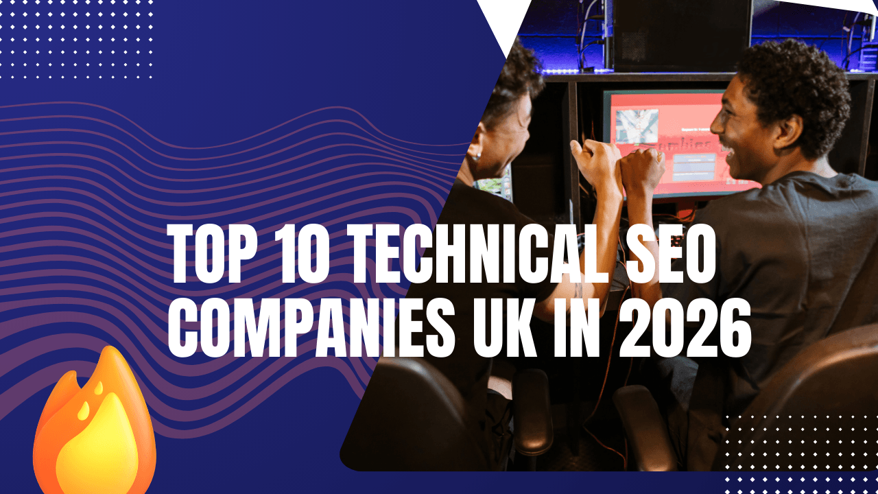 Top 10 Technical SEO Companies UK in 2026
